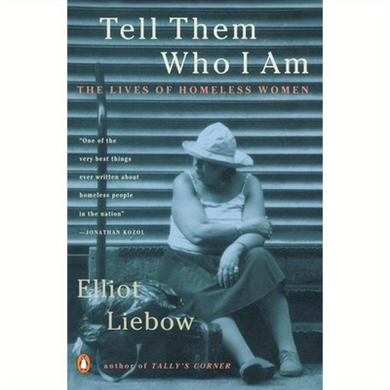 Tell Them Who I Am: The Lives of Homeless Women