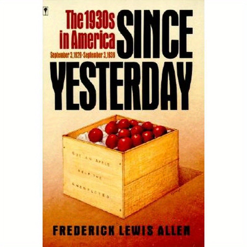 Since Yesterday: The 1930's in America, September 3, 1929 to September 3, 1939