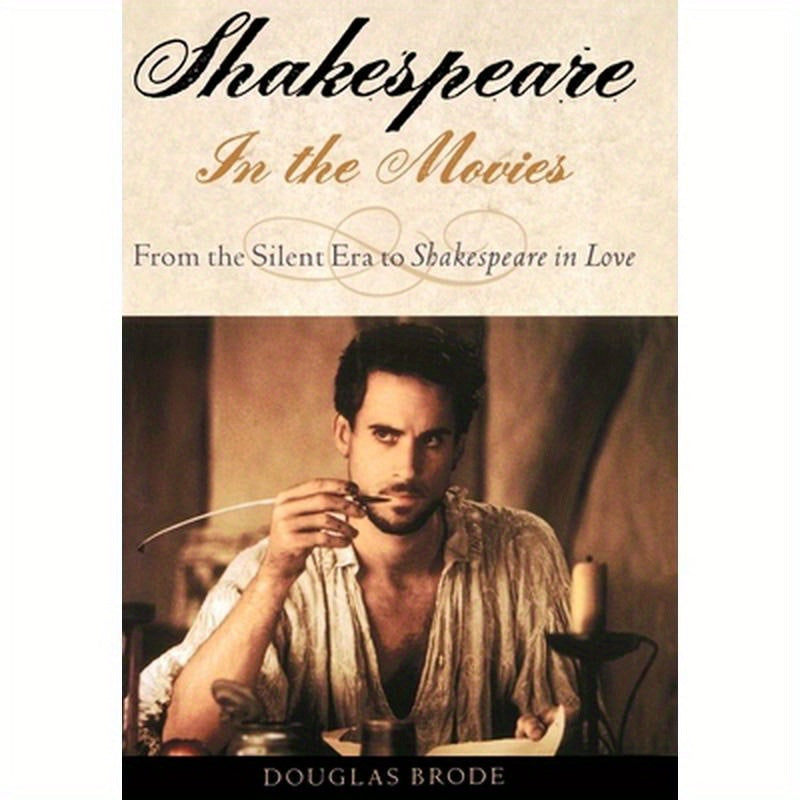 Shakespeare in the Movies: From the Silent Era to Shakespeare in Love