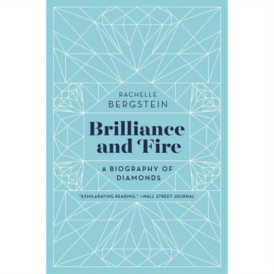 Brilliance and Fire: A Biography of Diamonds