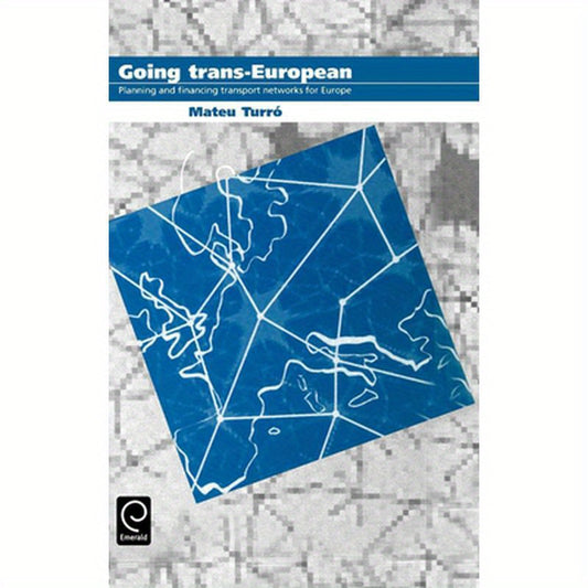 Going Trans-European: Planning and Financing Transport Networks for Europe