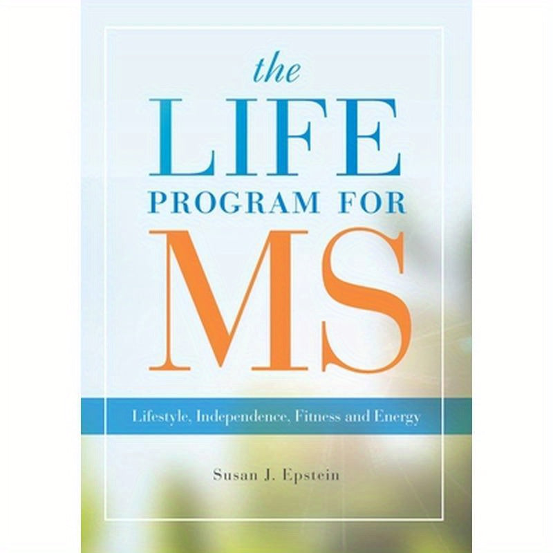 Life Program for MS: Lifestyle, Independence, Fitness and Energy
