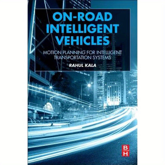 On-Road Intelligent Vehicles: Motion Planning for Intelligent Transportation Systems