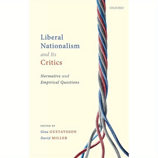 Liberal Nationalism and Its Critics: Normative and Empirical Questions