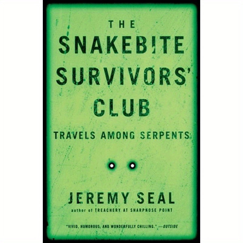 The Snakebite Survivors' Club: Travels Among Serpents