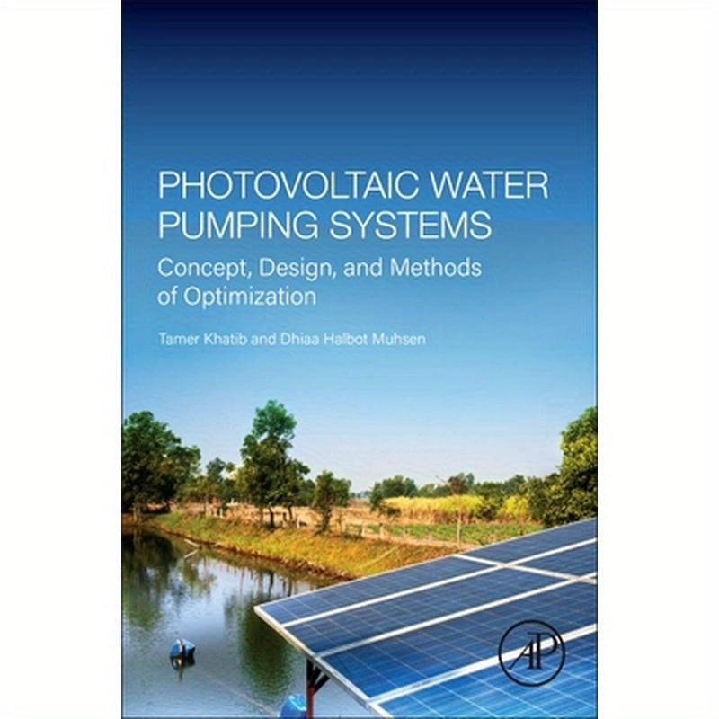 Photovoltaic Water Pumping Systems: Concept, Design, and Methods of Optimization