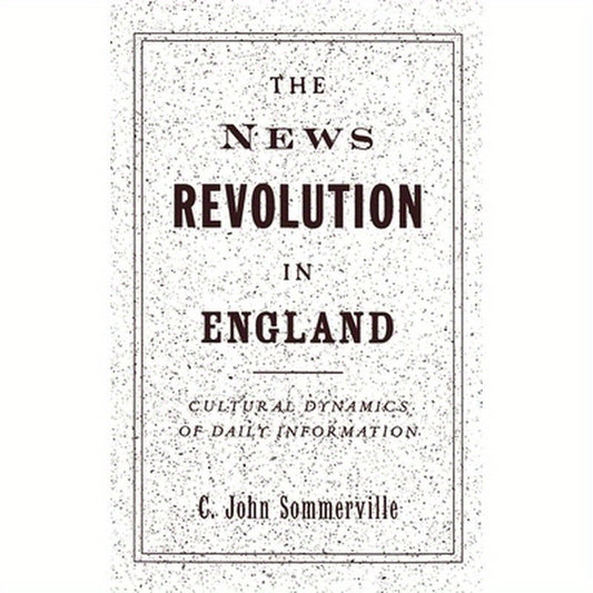 The News Revolution in England: Cultural Dynamics of Daily Information
