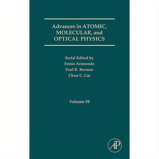 Advances in Atomic, Molecular, and Optical Physics: Volume 59