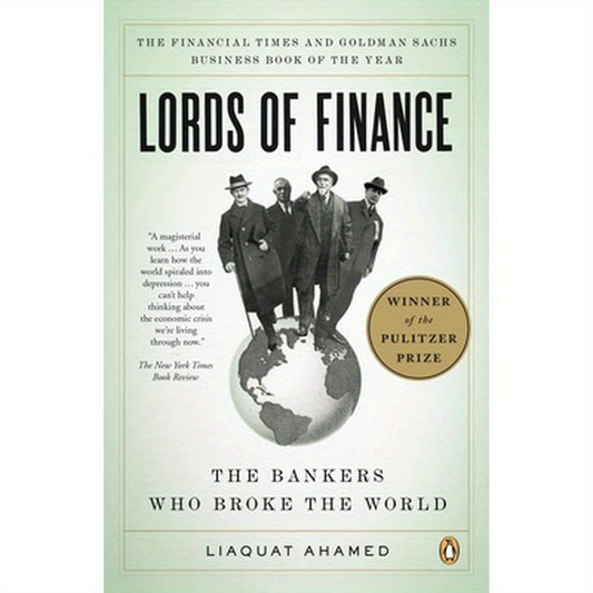 Lords of Finance: The Bankers Who Broke the World (Pulitzer Prize Winner)