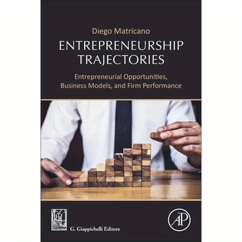 Entrepreneurship Trajectories: Entrepreneurial Opportunities, Business Models, and Firm Performance