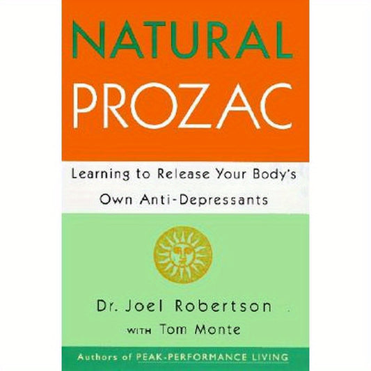 Natural Prozac: Learning to Release Your Body's Own Anti-Depressants