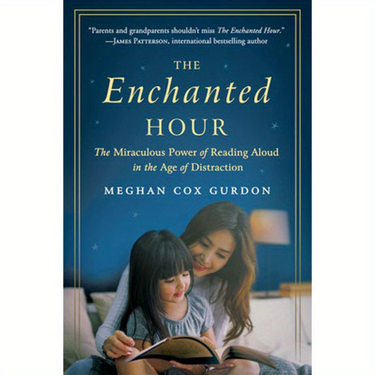 The Enchanted Hour: The Miraculous Power of Reading Aloud in the Age of Distraction