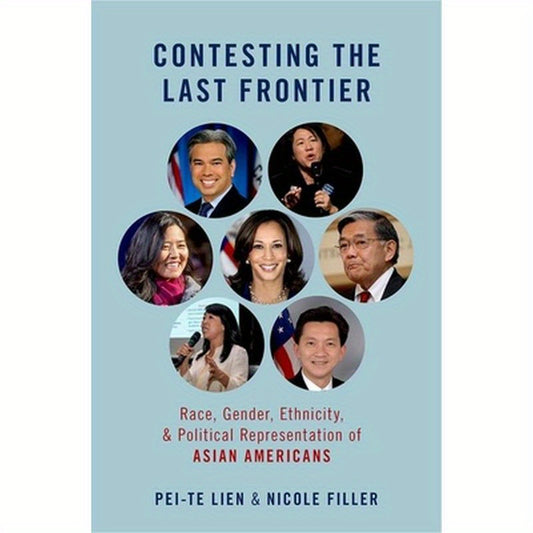 Contesting the Last Frontier: Race, Gender, Ethnicity, and Political Representation of Asian Americans