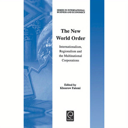 The New World Order: Internationalism, Regionalism and the Multinational Corporations