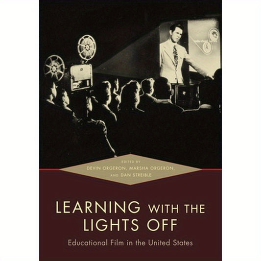 Learning with the Lights Off: Educational Film in the United States