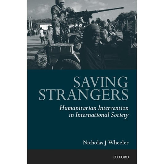 Saving Strangers: Humanitarian Intervention in International Society