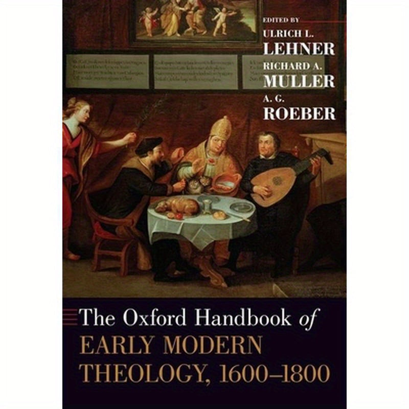 The Oxford Handbook of Early Modern Theology 1600-1800