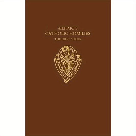 Aelfric's Catholic Homilies: The First Series: Text