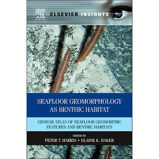 Seafloor Geomorphology as Benthic Habitat: GeoHAB Atlas of Seafloor Geomorphic Features and Benthic Habitats