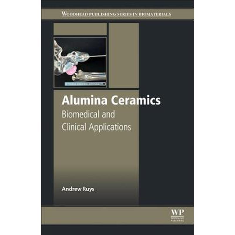 Alumina Ceramics: Biomedical and Clinical Applications