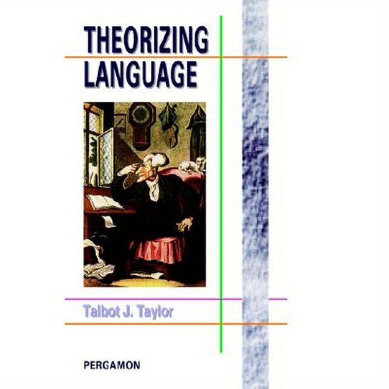 Theorizing Language: Analysis, Normativity, Rhetoric, History