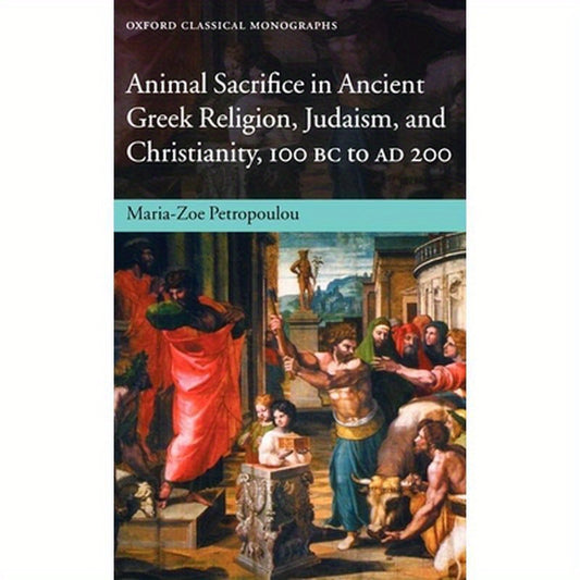 Animal Sacrifice in Ancient Greek Religion, Judaism, and Christianity, 100 BC to AD 200