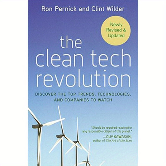 The Clean Tech Revolution: Discover the Top Trends, Technologies, and Companies to Watch