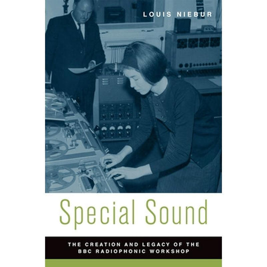 Special Sound: The Creation and Legacy of the BBC Radiophonic Workshop