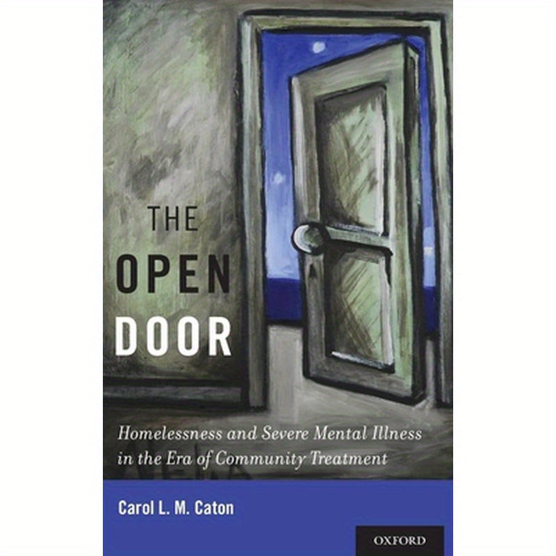 Open Door: Homelessness and Severe Mental Illness in the Era of Community Treatment