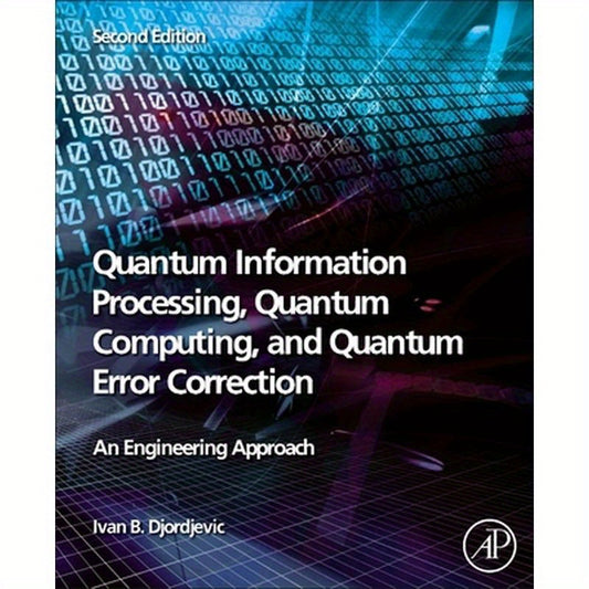 Quantum Information Processing, Quantum Computing, and Quantum Error Correction: An Engineering Approach