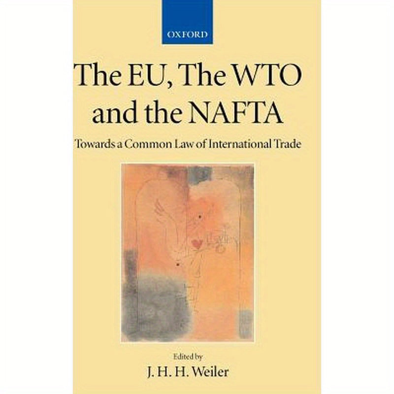 The Eu, the Wto and the NAFTA: Towards a Common Law of International Trade?