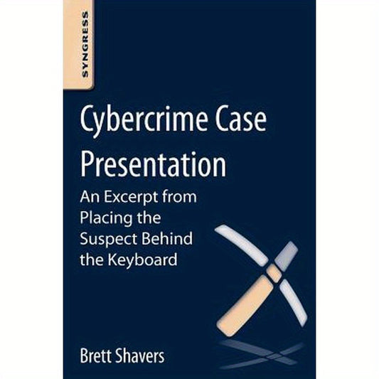Cybercrime Case Presentation: An Excerpt from Placing the Suspect Behind the Keyboard