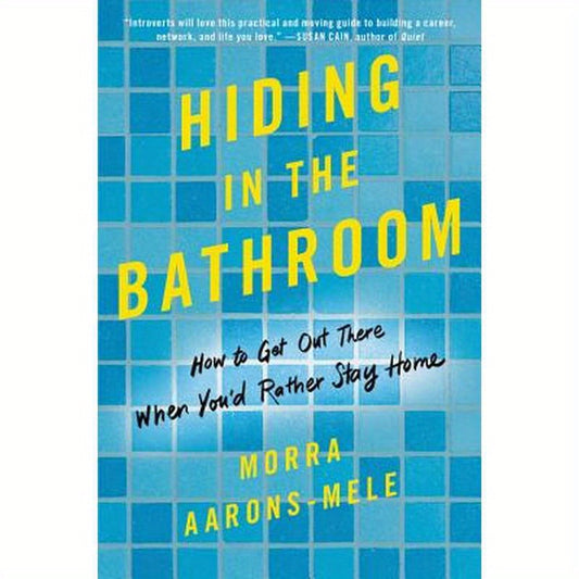 Hiding in the Bathroom: How to Get Out There When You'd Rather Stay Home