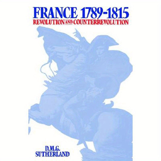France, 1789-1815: Revolution and Counterrevolution