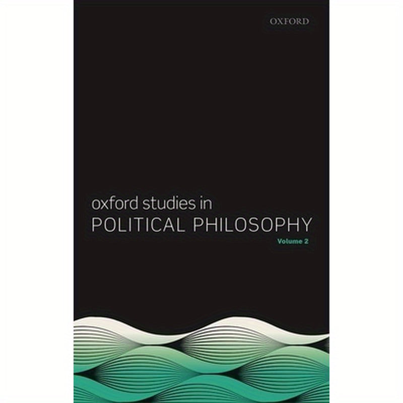 Oxford Studies in Political Philosophy, Volume 2