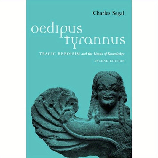 Oedipus Tyrannus: Tragic Heroism and the Limits of Knowledge