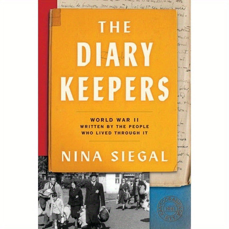 The Diary Keepers: World War II Written by the People Who Lived Through It