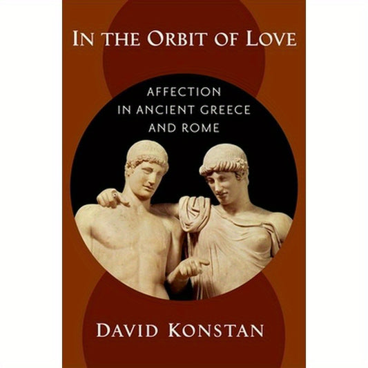 In the Orbit of Love: Affection in Ancient Greece and Rome
