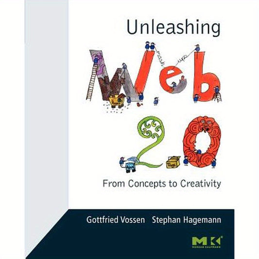 Unleashing Web 2.0: From Concepts to Creativity