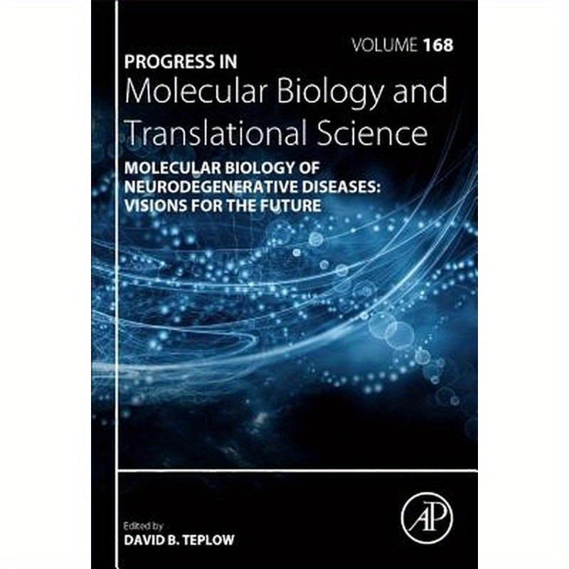 Molecular Biology of Neurodegenerative Diseases: Visions for the Future: Volume 168