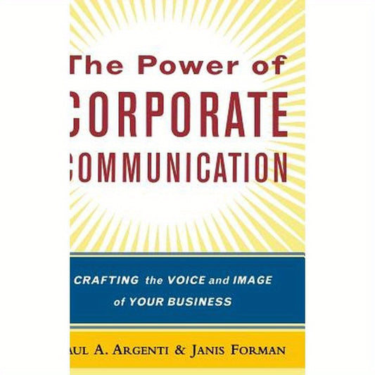 The Power of Corporate Communication: Crafting the Voice and Image of Your Business