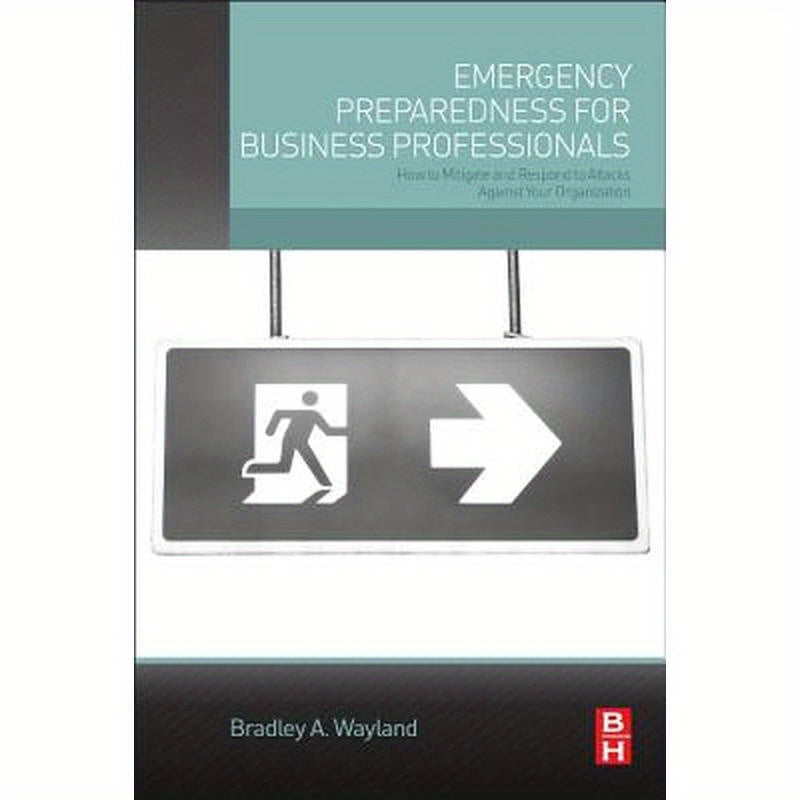 Emergency Preparedness for Business Professionals: How to Mitigate and Respond to Attacks Against Your Organization