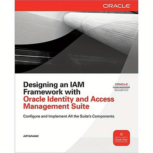 Designing an IAM Framework with Oracle Identity and Access Management Suite