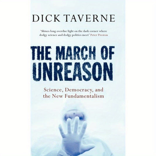 The March of Unreason: Science, Democracy, and the New Fundamentalism
