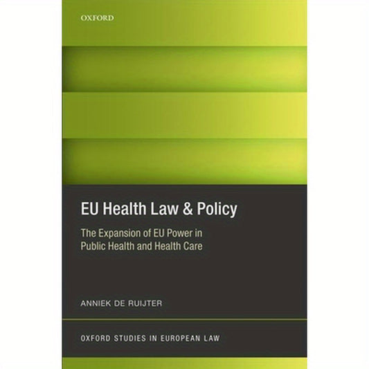 Eu Health Law & Policy: The Expansion of Eu Power in Public Health and Health Care