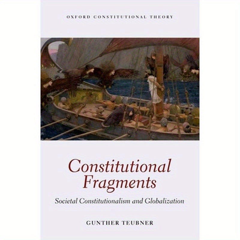 Constitutional Fragments: Societal Constitutionalism and Globalization