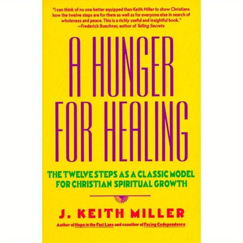 A Hunger for Healing: The Twelve Steps as a Classic Model for Christian Spiritual Growth