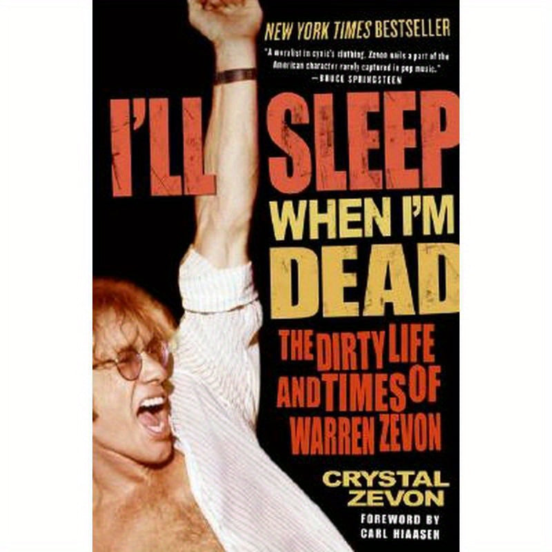 I'll Sleep When I'm Dead: The Dirty Life and Times of Warren Zevon