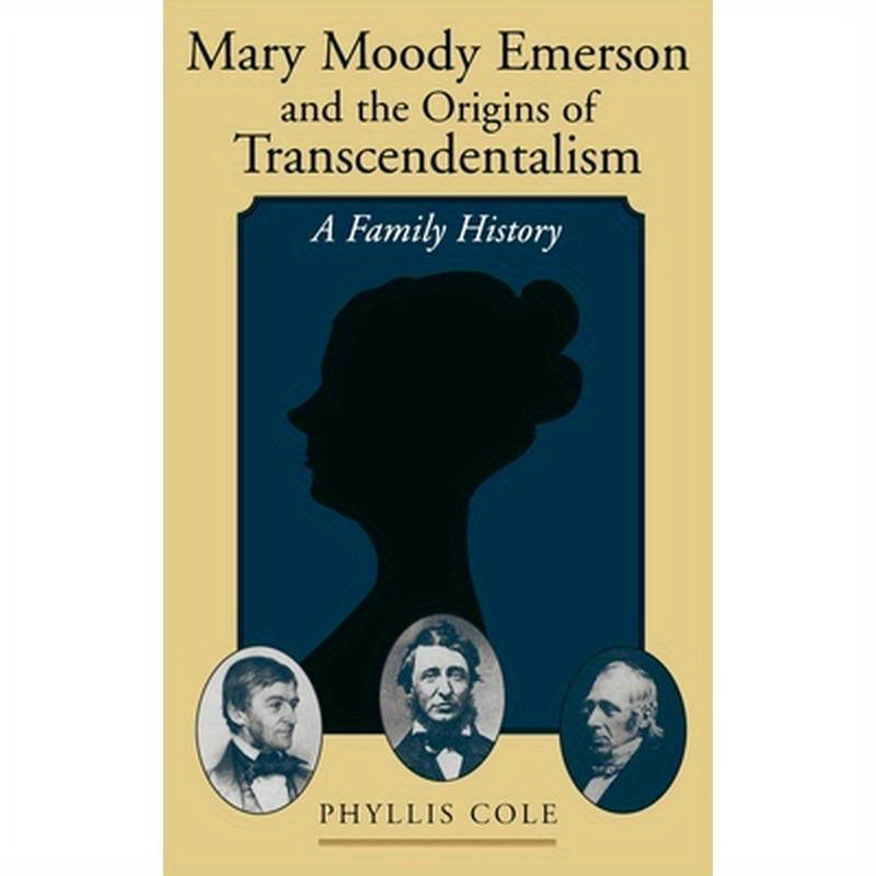 Mary Moody Emerson and the Origins of Transcendentalism: A Family History