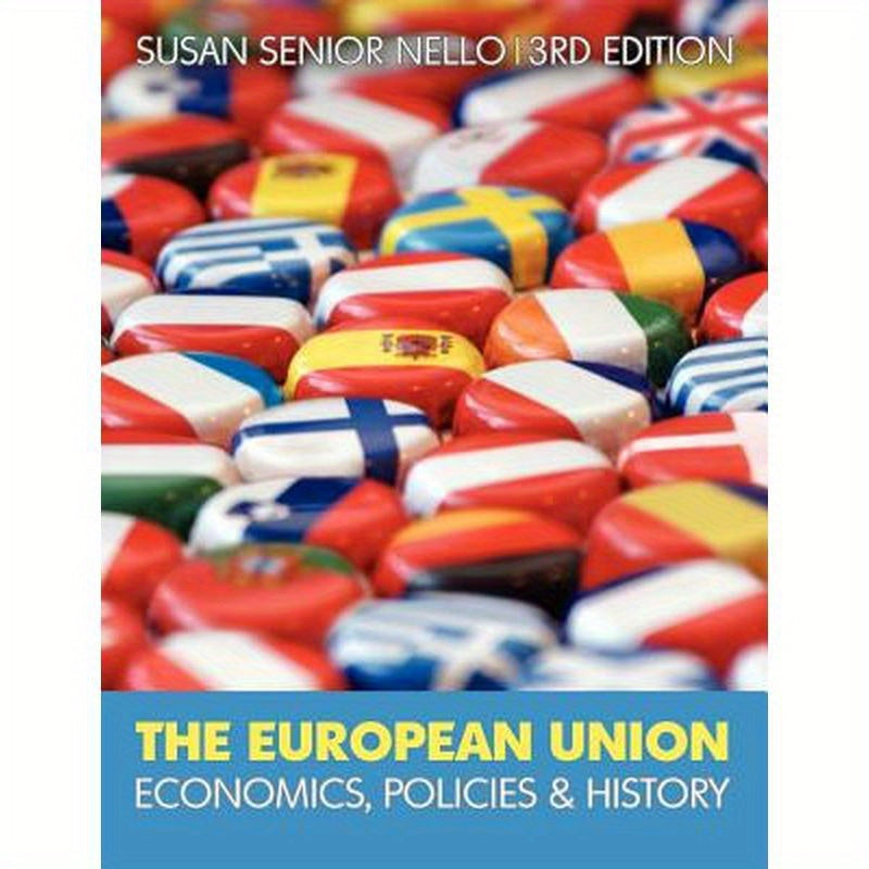 The European Union: Economics, Policies and History